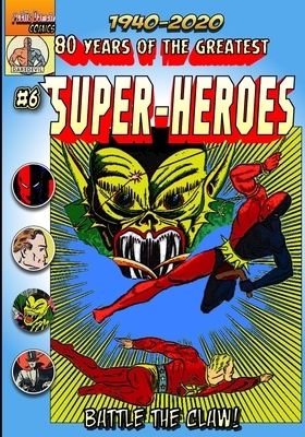 80 Years of The Greatest Super-Heroes #6: Battle The Claw! by Christopher Watts