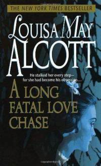 A Long Fatal Love Chase by Louisa May Alcott