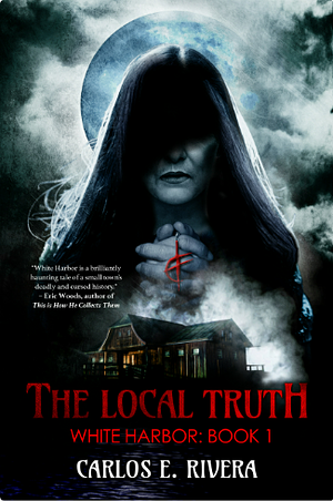 The Local Truth by Carlos E. Rivera, Carlos E. Rivera