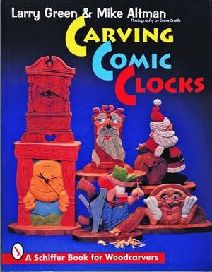 Carving Comic Clocks by Larry Green