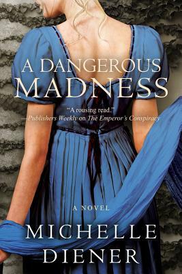 A Dangerous Madness by Michelle Diener