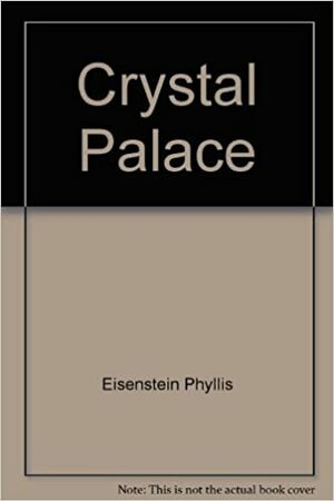 The Crystal Palace by Phyllis Eisenstein
