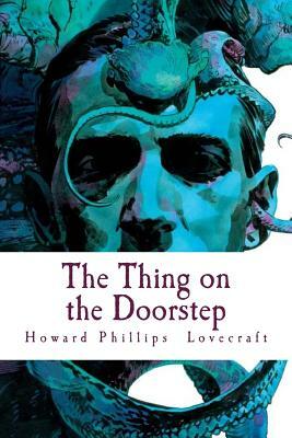 The Thing on the Doorstep by H.P. Lovecraft