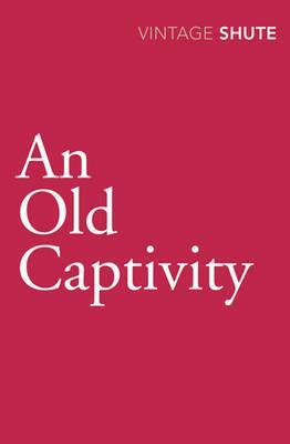 An Old Captivity by Nevil Shute