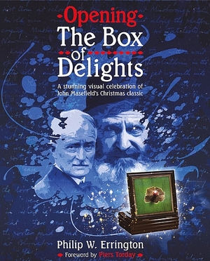 Opening the Box of Delights by Philip W. Errington