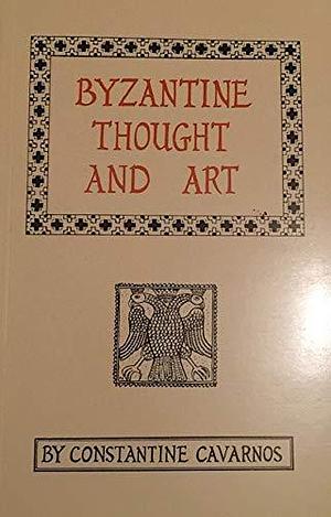 Byzantine Thought and Art: A Collection of Essays by Constantine Cavarnos