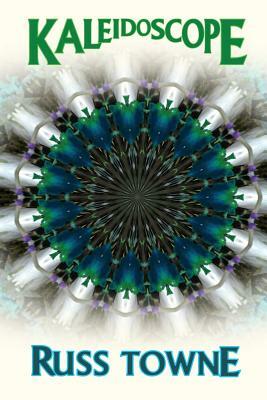 Kaleidoscope by Russ Towne
