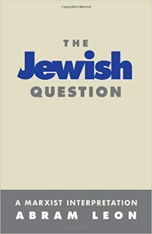 The Jewish Question: A Marxist Interpretation (Merit) by Abram Leon, Abraham Léon, Nathan Weinstock