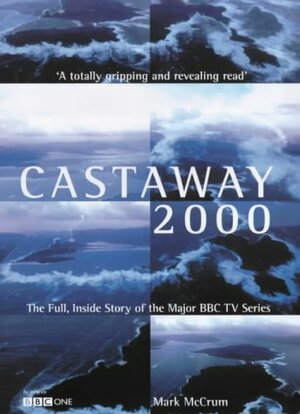 Castaway 2000: The Full, Inside Story of the Major BBC TV Series by Mark McCrum