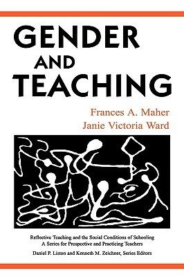 Gender and Teaching by Janie Victoria Ward, Frances a. Maher