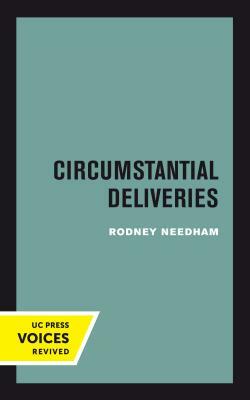 Circumstantial Deliveries, Volume 21 by Rodney Needham