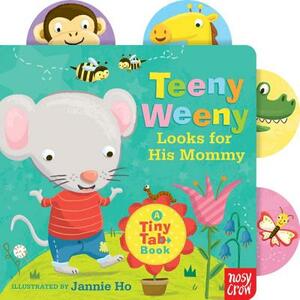 Teeny Weeny Looks for His Mommy by Nosy Crow