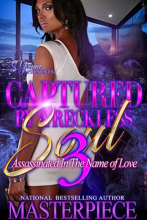 Captured By A Reckless Soul 3: Assassinated In The Name Of Love by Masterpiece