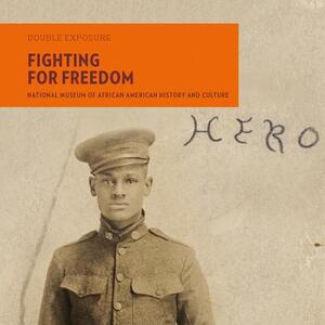 Fighting for Freedom: National Museum of African American History and Culture by Charles F. Bolden Jr., Gail Lumet Buckley