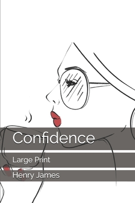 Confidence: Large Print by Henry James