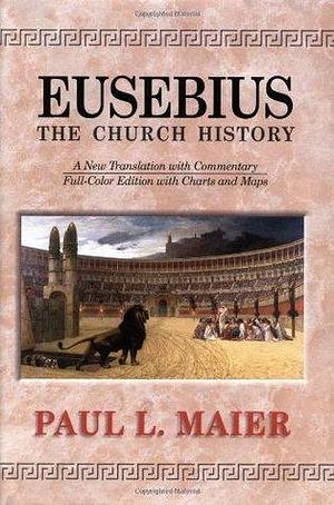 Eusebius The Church History by Paul L. Maier, Paul L. Maier