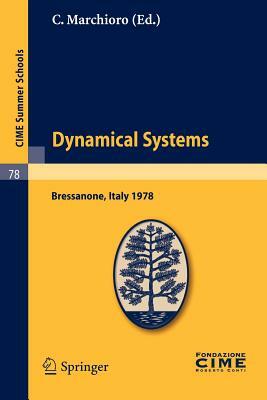 Dynamical Systems: Lectures Given at a Summer School of the Centro Internazionale Matematico Estivo (C.I.M.E.) Held in Bressanone (Bolzan by 