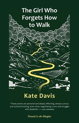 The Girl Who Forgets How to Walk by Kate Davies