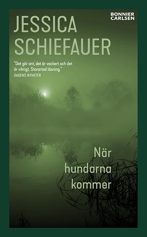 När hundarna kommer by Jessica Schiefauer, Louise Ardenfelt Ravnild