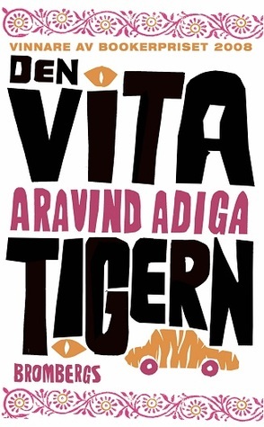 Den vita tigern by Aravind Adiga, Eva Mazetti-Nissen