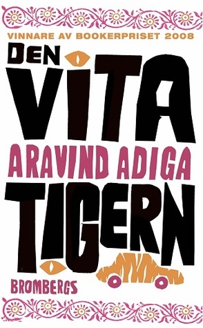 Den vita tigern by Eva Mazetti-Nissen, Aravind Adiga