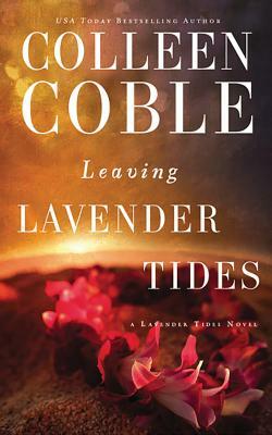 Leaving Lavender Tides: A Lavender Tides Novella by Colleen Coble