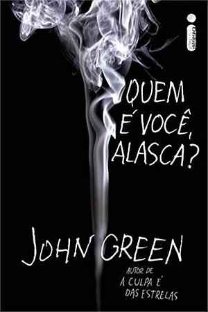 Quem é você, Alasca? by John Green