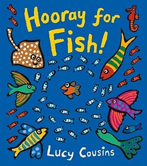 Hooray for Fish! Board Book by Lucy Cousins