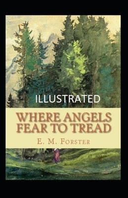 Where Angels Fear to Tread Illustrated by E.M. Forster