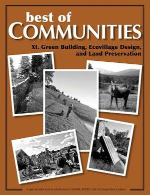 Best of Communities: XI. Green Building, Ecovillage Design, and Land Preservatio by Elke Cole, Brandy Gallagher, Stephanie Noll