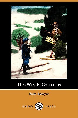 This Way to Christmas (Dodo Press) by Ruth Sawyer