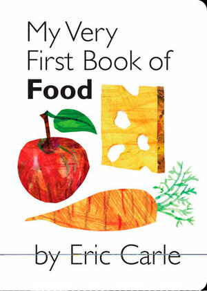 My Very First Book of Food by Eric Carle