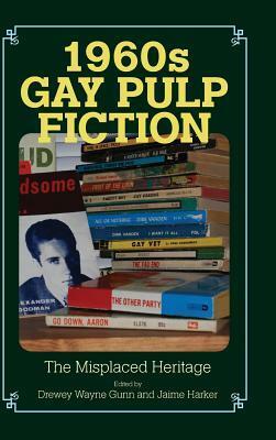 1960s Gay Pulp Fiction: The Misplaced Heritage by Drewey Wayne Gunn, Jaime Harker