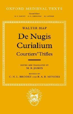 de Nugis Curialium: Courtiers' Trifles by Walter Map, M.R. James, Christopher Nugent Lawrence Brooke