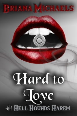 Hard to Love by Briana Michaels
