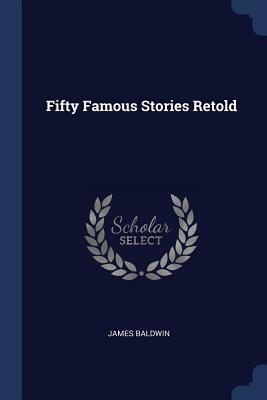 Fifty Famous Stories Retold by James Baldwin