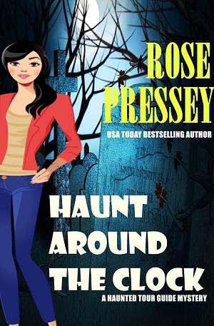 Haunt Around the Clock by Rose Pressey Betancourt, Rose Pressey Betancourt