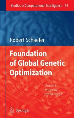 Foundations of Global Genetic Optimization by Robert Schaefer