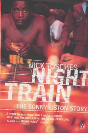 Night Train: The Sonny Liston Story by Nick Tosches