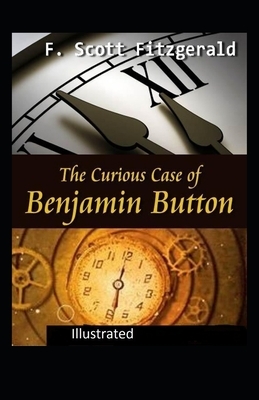 The Curious Case of Benjamin Button Illustrated by F. Scott Fitzgerald