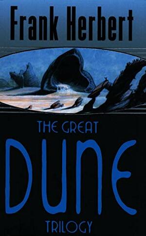 The Great Dune Trilogy by Frank Herbert