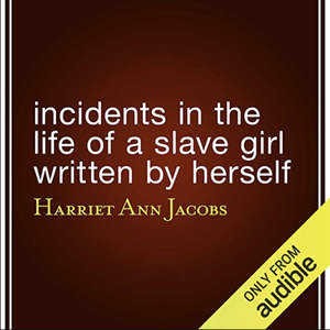 Incidents in the Life of a Slave Girl by Harriet Ann Jacobs