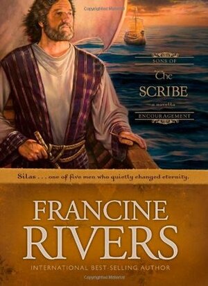 The Scribe: Silas by Francine Rivers