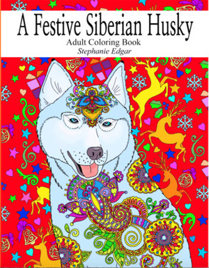 A Festive Siberian Husky: Adult Coloring Book by Stephanie Edgar