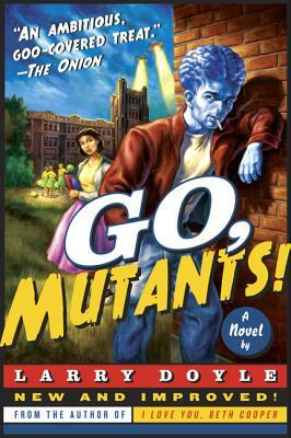 Go, Mutants! by Larry Doyle