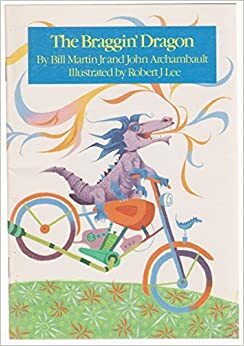 The Braggin' Dragon by Bill Martin Jr., John Archambault