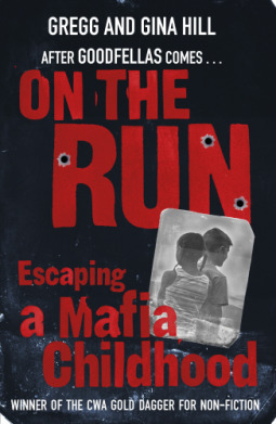 On The Run : Escaping a Mafia Childhood by Gregg Hill, Gina Hill