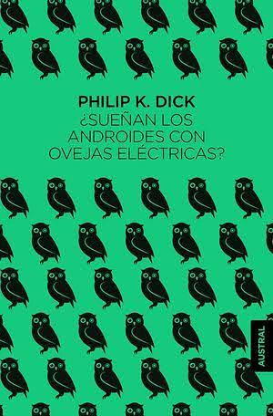 ¿Sueñan Los Androides Con Ovejas Eléctricas? by Philip K. Dick