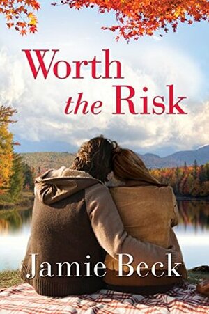 Worth the Risk by Jamie Beck