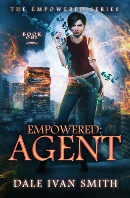 Empowered: Agent by Dale Ivan Smith